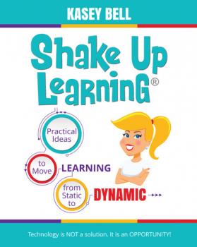 Читать Shake Up Learning - Kasey Bell