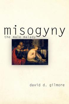 Читать Misogyny - David D. Gilmore
