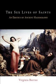 Читать The Sex Lives of Saints - Virginia Burrus