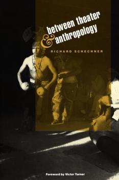 Читать Between Theater and Anthropology - Richard Schechner