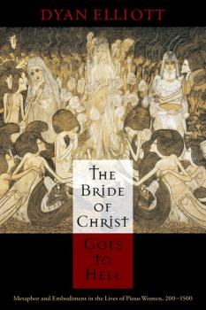 Читать The Bride of Christ Goes to Hell - Dyan Elliott