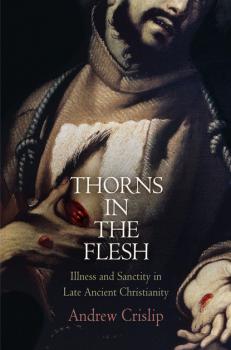 Читать Thorns in the Flesh - Andrew Crislip