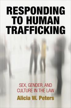 Читать Responding to Human Trafficking - Alicia W. Peters