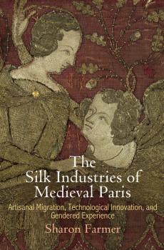 Читать The Silk Industries of Medieval Paris - Sharon Farmer