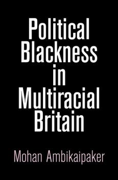 Читать Political Blackness in Multiracial Britain - Mohan Ambikaipaker