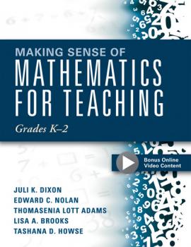 Читать Making Sense of Mathematics for Teaching Grades K-2 - Juli K. Dixon