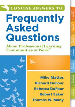 Читать Concise Answers to Frequently Asked Questions About Professional Learning Communities at Work TM - Richard DuFour