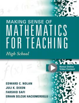 Читать Making Sense of Mathematics for Teaching High School - Juli K. Dixon
