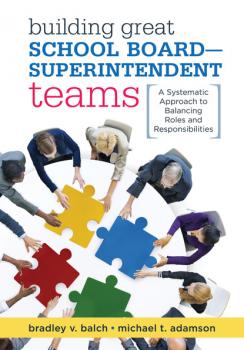 Читать Building Great School Board -- Superintendent Teams - Bradley V. Balch