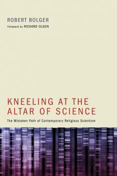 Читать Kneeling at the Altar of Science - Robert Bolger