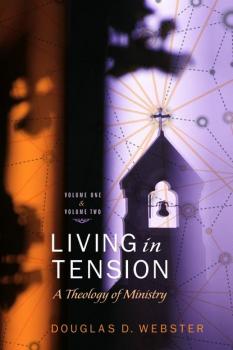 Читать Living in Tension, 2 Volume Set - Douglas D. Webster