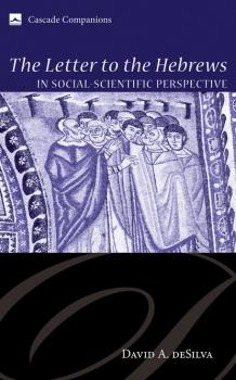 Читать The Letter to the Hebrews in Social-Scientific Perspective - David A. deSilva