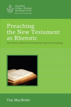 Читать Preaching the New Testament as Rhetoric - Tim MacBride