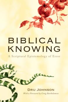Читать Biblical Knowing - Dru Johnson
