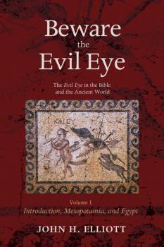 Читать Beware the Evil Eye Volume 1 - John H. Elliott