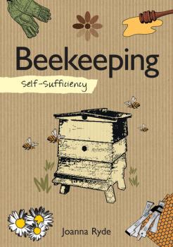 Читать Self-Sufficiency: Beekeeping - Joanna Ryde