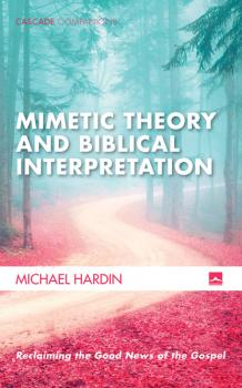 Читать Mimetic Theory and Biblical Interpretation - Michael Hardin