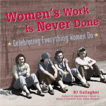 Читать Women's Work Is Never Done - B.J. Gallagher