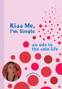 Читать Kiss Me, I'm Single - Amanda Ford