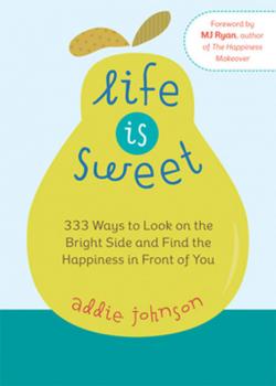Читать Life Is Sweet - Addie Johnson