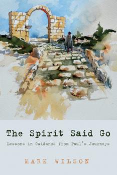 Читать The Spirit Said Go - Mark Wilson V.H.