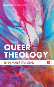 Читать Queer Theology - Linn Marie Tonstad
