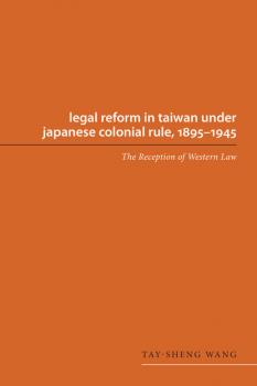 Читать Legal Reform in Taiwan under Japanese Colonial Rule, 1895-1945 - Tay-sheng Wang