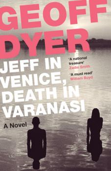 Читать Jeff in Venice, Death in Varanasi - Geoff  Dyer