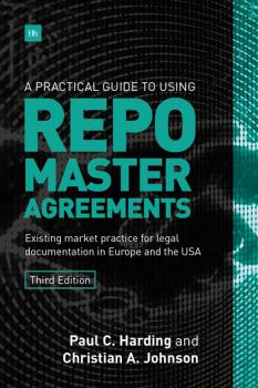 Читать A Practical Guide to Using Repo Master Agreements - Paul  Harding