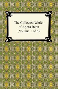 Читать The Collected Works of Aphra Behn (Volume 1 of 6) - Behn Aphra