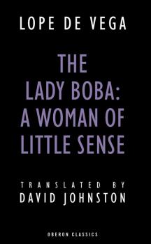 Читать The Lady Boba: A Woman of Little Sense - Лопе де Вега