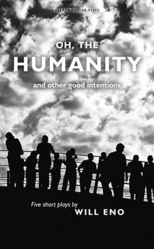 Читать Oh, the Humanity and other good intentions - Will Eno