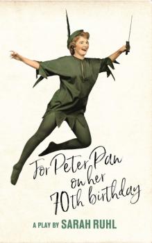 Читать For Peter Pan on her 70th birthday (TCG Edition) - Sarah Ruhl
