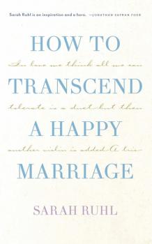 Читать How to transcend a happy marriage (TCG Edition) - Sarah Ruhl