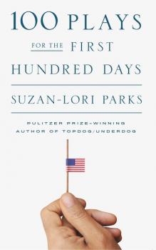 Читать 100 Plays for the First Hundred Days - Suzan-Lori Parks
