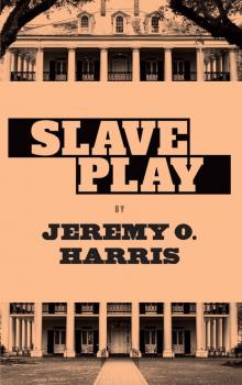 Читать Slave Play - Jeremy O. Harris