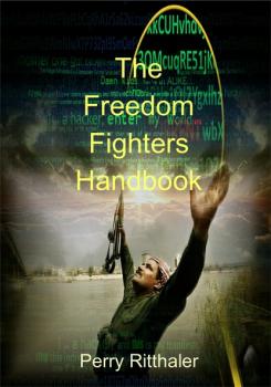 Читать The Freedom Fighters Handbook - Perry Ritthaler