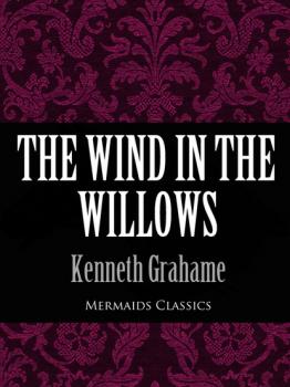 Читать The Wind In The Willows (Mermaids Classics) - Kenneth Grahame