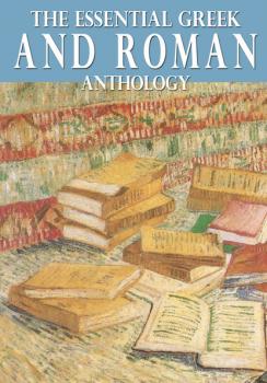 Читать The Essential Greek and Roman Anthology - Virgil