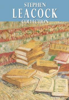 Читать Stephen Leacock Collection - Stephen Leacock