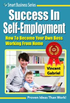 Читать Success In Self-Employment - Vincent Gabriel