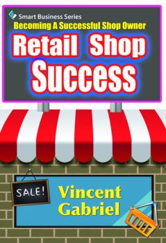 Читать Retail Shop Success - Vincent Gabriel