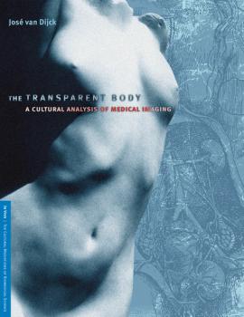 Читать The Transparent Body - José Van Dijck