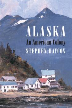 Читать Alaska - Stephen W. Haycox