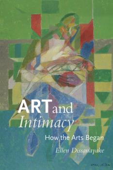 Читать Art and Intimacy - Ellen Dissanayake