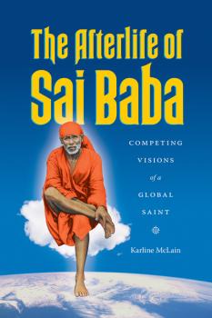 Читать The Afterlife of Sai Baba - Karline McLain