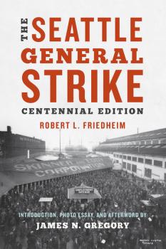 Читать The Seattle General Strike - Robert L. Friedheim
