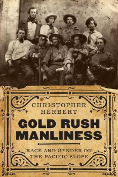 Читать Gold Rush Manliness - Christopher Herbert