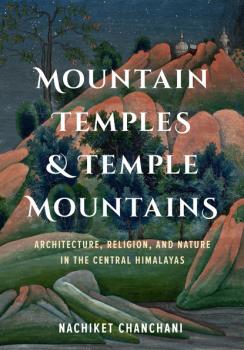 Читать Mountain Temples and Temple Mountains - Nachiket Chanchani