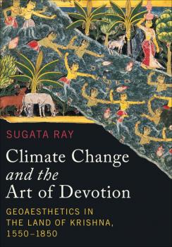 Читать Climate Change and the Art of Devotion - Sugata Ray